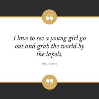 I love to see a young girl go out and grab the world by the lapels I love to see a young girl go out and grab the world by the lapels