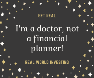 I'm a doctor, not a financial planner!