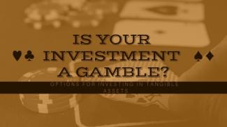 is your investment a gamble_