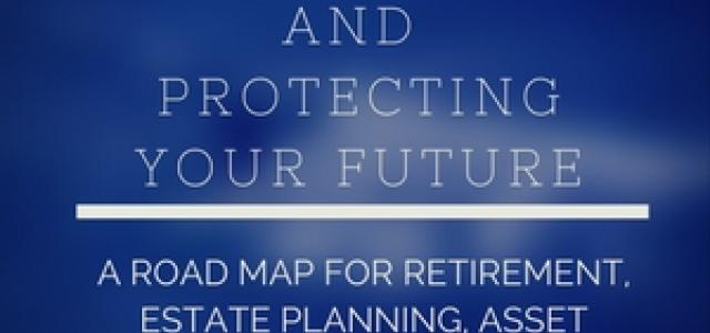 Preparing for and Protecting your Future
