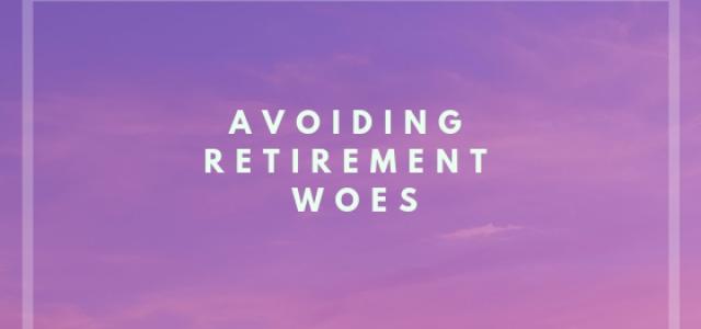 avoiding retirement woes