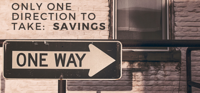only one direction to take_ savings